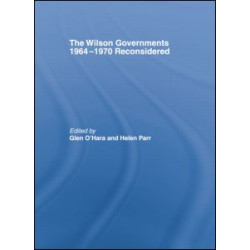 The Wilson Governments 1964-1970 Reconsidered The Wilson Governments 1964-1970 Reconsidered