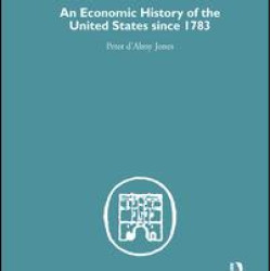 An Economic History of the United States Since 1783 An Economic History of the United States Since 1783