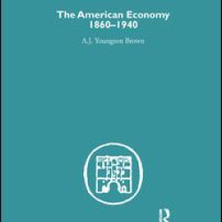 The American Economy 1860-1940 The American Economy 1860-1940