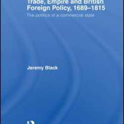 Trade, Empire and British Foreign Policy, 1689-1815 Trade, Empire and British Foreign Policy, 1689-1815
