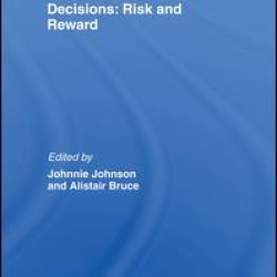 Decisions: Risk and Reward Decisions: Risk and Reward