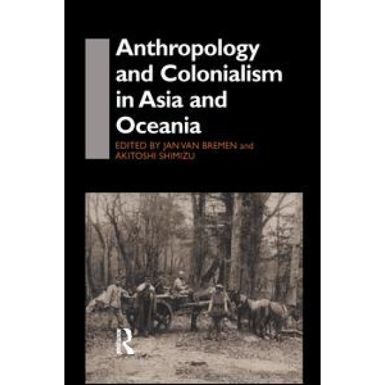 Anthropology and Colonialism in Asia Anthropology and Colonialism in Asia