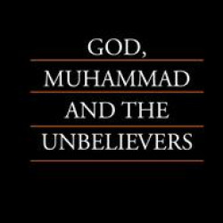 God, Muhammad and the Unbelievers