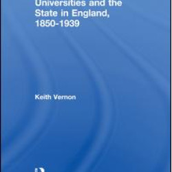Universities and the State in England, 1850-1939 Universities and the State in England, 1850-1939