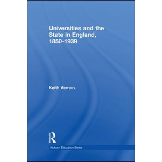 Universities and the State in England, 1850-1939