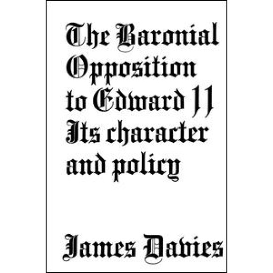 Baronial Opposition to Edward II Baronial Opposition to Edward II