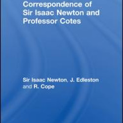 Correspondence of Sir Isaac Newton and Professor Cotes