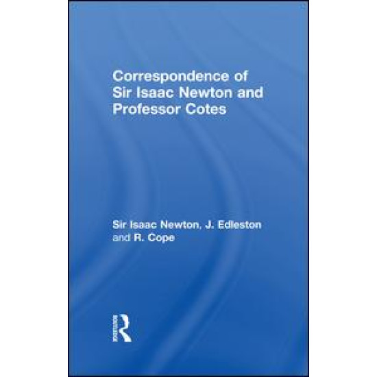 Correspondence of Sir Isaac Newton and Professor Cotes