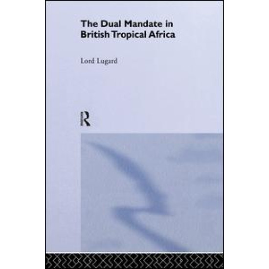 The Dual Mandate in British Tropical Africa