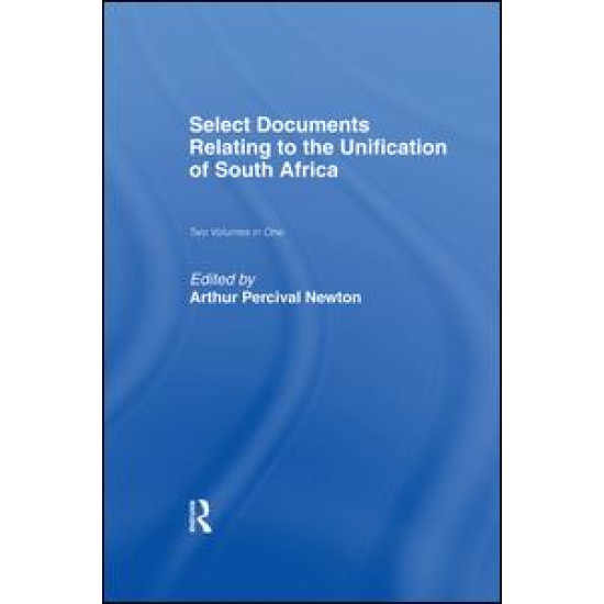 Select Documents Relating to the Unification of South Africa