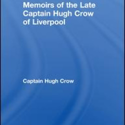 Memoirs of the Late Captain Hugh Crow of Liverpool Memoirs of the Late Captain Hugh Crow of Liverpool