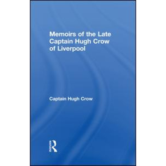 Memoirs of the Late Captain Hugh Crow of Liverpool