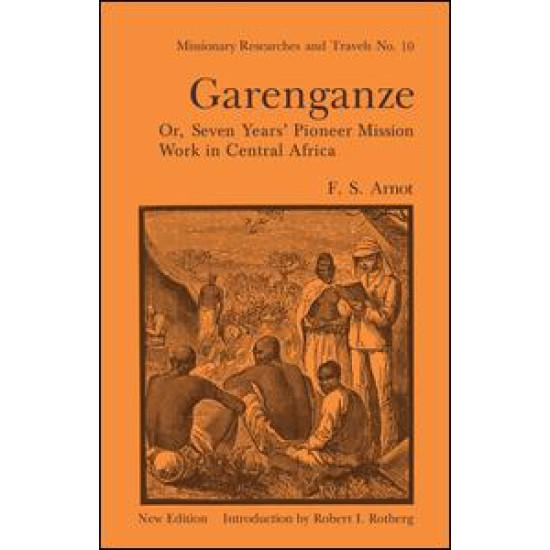 Garenganze or Seven Years Pioneer Mission Work in Central Africa