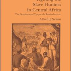 Fighting the Slave Hunters in Central Africa Fighting the Slave Hunters in Central Africa
