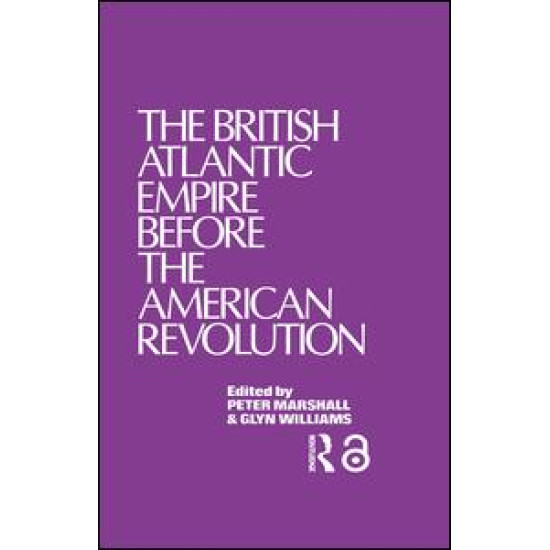 The British Atlantic Empire Before the American Revolution