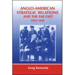 Anglo-American Strategic Relations and the Far East, 1933-1939