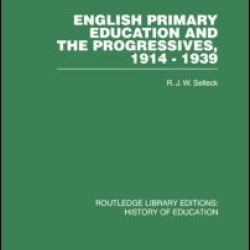 English Primary Education and the Progressives, 1914-1939