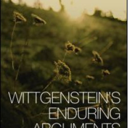 Wittgenstein's Enduring Arguments Wittgenstein's Enduring Arguments