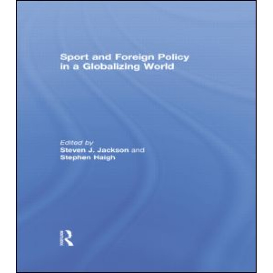 Sport and Foreign Policy in a Globalizing World Sport and Foreign Policy in a Globalizing World