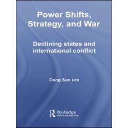 Power Shifts, Strategy and War Power Shifts, Strategy and War