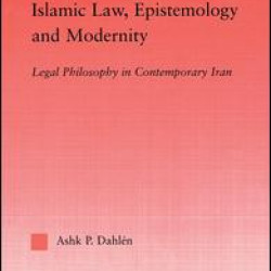 Islamic Law, Epistemology and Modernity Islamic Law, Epistemology and Modernity