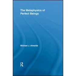 The Metaphysics of Perfect Beings The Metaphysics of Perfect Beings