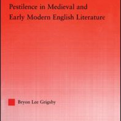 Pestilence in Medieval and Early Modern English Literature Pestilence in Medieval and Early Modern English Literature