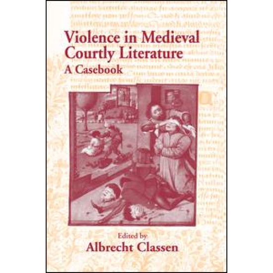 Violence in Medieval Courtly Literature
