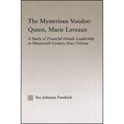 The Mysterious Voodoo Queen, Marie Laveaux The Mysterious Voodoo Queen, Marie Laveaux