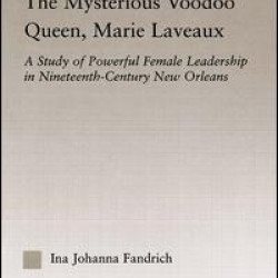 The Mysterious Voodoo Queen, Marie Laveaux