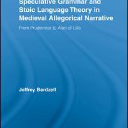 Speculative Grammar and Stoic Language Theory in Medieval Allegorical Narrative