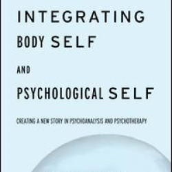 Integrating Body Self & Psychological Self Integrating Body Self & Psychological Self