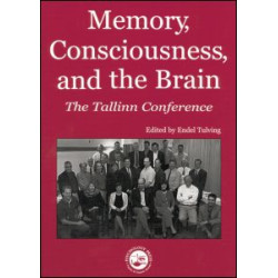 Memory, Consciousness and the Brain Memory, Consciousness and the Brain