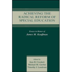 Achieving the Radical Reform of Special Education Achieving the Radical Reform of Special Education