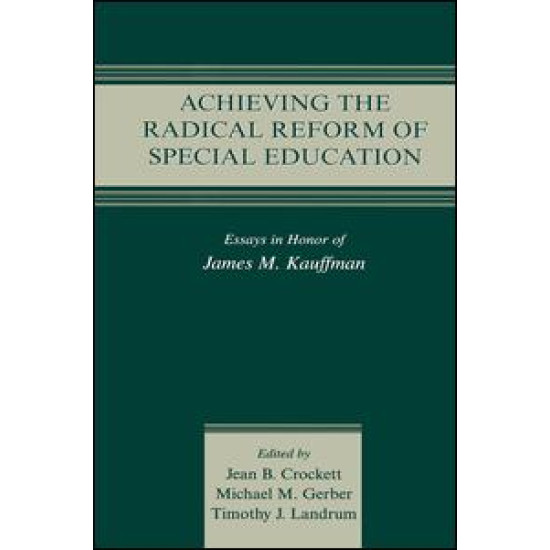 Achieving the Radical Reform of Special Education Achieving the Radical Reform of Special Education