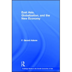 East Asia, Globalization and the New Economy East Asia, Globalization and the New Economy