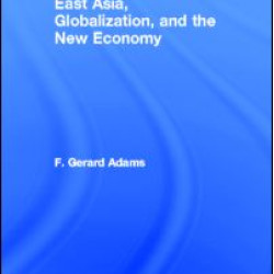 East Asia, Globalization and the New Economy East Asia, Globalization and the New Economy