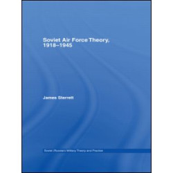 Soviet Air Force Theory, 1918-1945 Soviet Air Force Theory, 1918-1945