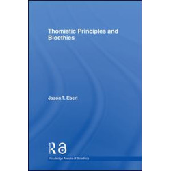 Thomistic Principles and Bioethics Thomistic Principles and Bioethics