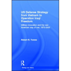 US Defence Strategy from Vietnam to Operation Iraqi Freedom US Defence Strategy from Vietnam to Operation Iraqi Freedom