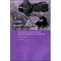 The Ethics of Aesthetics in Japanese Cinema and Literature The Ethics of Aesthetics in Japanese Cinema and Literature