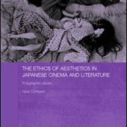 The Ethics of Aesthetics in Japanese Cinema and Literature The Ethics of Aesthetics in Japanese Cinema and Literature