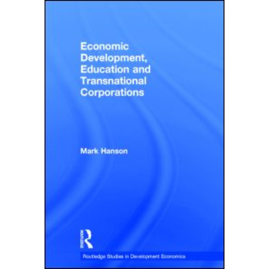 Economic Development, Education and Transnational Corporations Economic Development, Education and Transnational Corporations