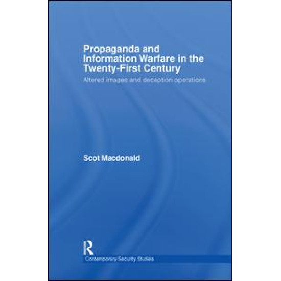 Propaganda and Information Warfare in the Twenty-First Century