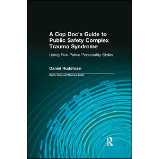 A Cop Doc's Guide to Public Safety Complex Trauma Syndrome A Cop Doc's Guide to Public Safety Complex Trauma Syndrome