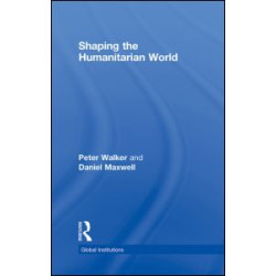 Shaping the Humanitarian World Shaping the Humanitarian World