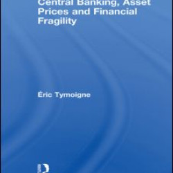 Central Banking, Asset Prices and Financial Fragility