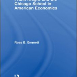 Frank Knight and the Chicago School in American Economics Frank Knight and the Chicago School in American Economics