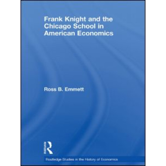 Frank Knight and the Chicago School in American Economics