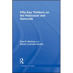 Fifty Key Thinkers on the Holocaust and Genocide Fifty Key Thinkers on the Holocaust and Genocide